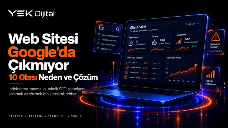 Web Sitesi Google’da Çıkmıyor: 10 Olası Neden ve Çözüm
