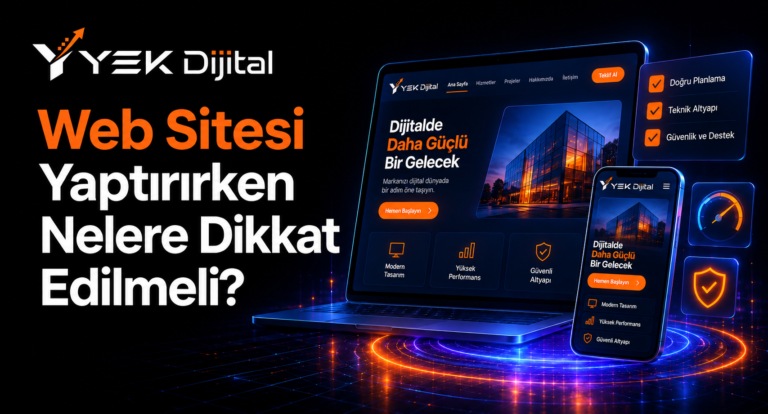 Web Sitesi Yaptırırken Nelere Dikkat Edilmeli? 2026 Rehberi